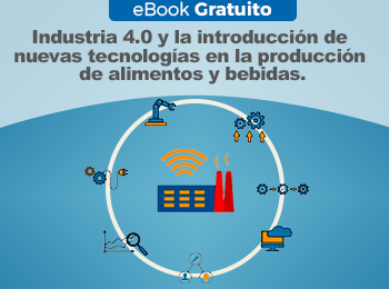 eBook Gratuito: Industria 4.0 y la introducción de nuevas tecnologías en la producción de alimentos y bebidas.