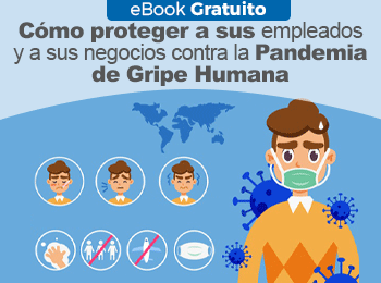 Cómo proteger a sus empleados y a sus negocios contra la Pandemia de Gripe Humana