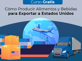 Curso Gratis: Cómo Producir Alimentos y Bebidas para Exportar a Estados Unidos